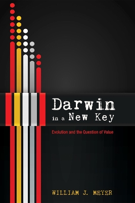 Darwin in a New Key by William J Meyer