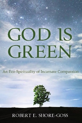 God Is Green by Robert E Shore-Goss
