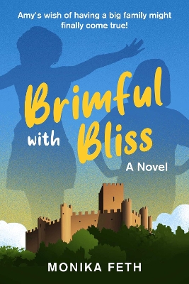 Brimful with Bliss: A Novel by Monika Feth