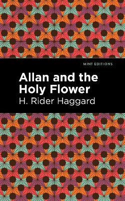 Allan and the Holy Flower by H. Rider Haggard