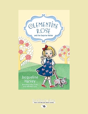 Clementine Rose and the Surprise Visitor: Clementine Rose Series (book 1) by Jacqueline Harvey