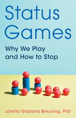 Status Games: Why We Play and How to Stop book