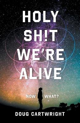 Holy Sh!t We're Alive: Now What? book