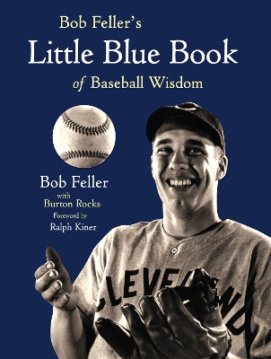 Bob Feller's Little Blue Book of Baseball Wisdom book