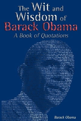 The Wit and Wisdom of Barack Obama: A Book of Quotations by [Then] President-Ele Barack Obama