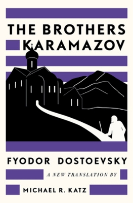 The Brothers Karamazov: A New Translation by Michael R. Katz by Fyodor Dostoevsky