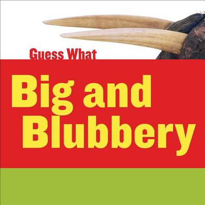 Big and Blubbery by Felicia Macheske