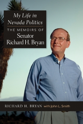 My Life in Nevada Politics: The Memoirs of Senator Richard H. Bryan book