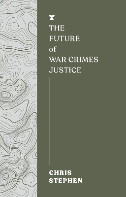 The Future of War Crimes Justice by Chris Stephen