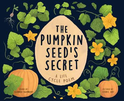 The Pumpkin Seed's Secret: A Life Cycle Poem book