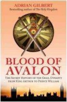 The Blood of Avalon by Adrian Gilbert