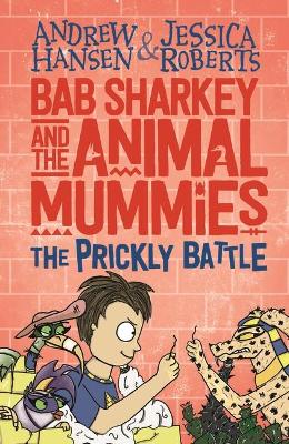 Bab Sharkey and the Animal Mummies: The Prickly Battle (Book 4) book