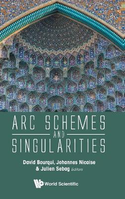 Arc Schemes And Singularities book