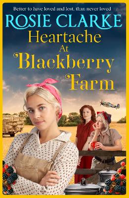 Heartache at Blackberry Farm: A gripping historical saga from Rosie Clarke book