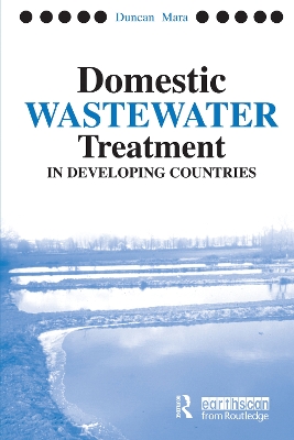 Domestic Wastewater Treatment in Developing Countries by Duncan Mara