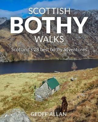 Scottish Bothy Walks: Scotland's 28 best bothy adventures book