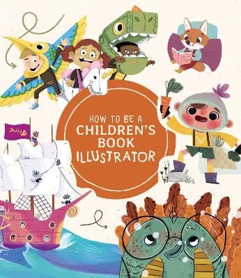 How to Be a Children’s Book Illustrator: A Guide to Visual Storytelling book