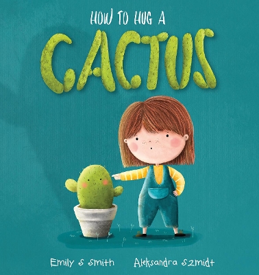 How to Hug a Cactus (Big Book Edition) by Emily S. Smith