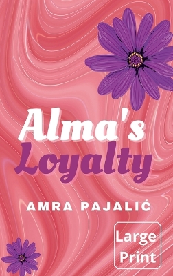 Alma's Loyalty by Amra Pajalic
