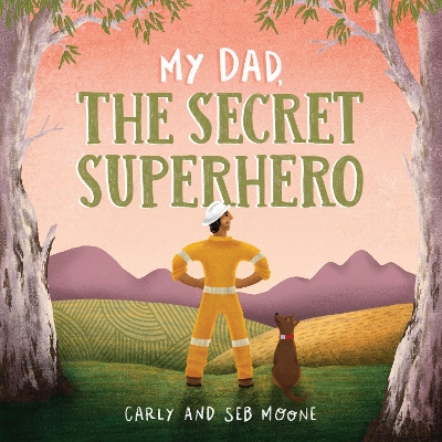 My Dad, the Secret Superhero by Seb Moone