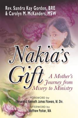 Nakia's Gift: A Mother's Journey from Misery to Ministry book
