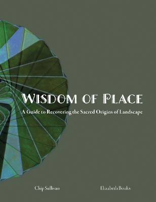 Wisdom of Place: A guide to Recovering the Sacred Origins of Landscape book