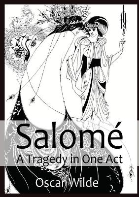Salomé A Tragedy in One Act: By Oscar Wilde book