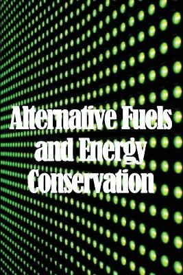 Alternative Fuels and Energy Conservation: Alternative EnergyThe Hydrogen Future book