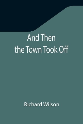 And Then the Town Took Off book