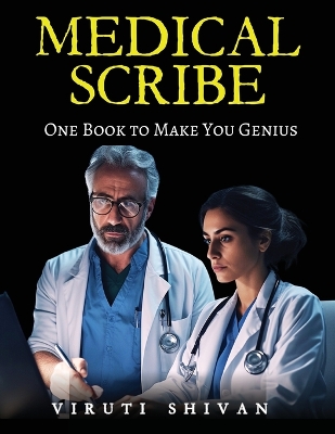 MEDICAL SCRIBE - One Book To Make You Genius book