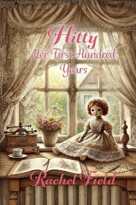 Hitty - Her First Hundred Years by Rachel Field
