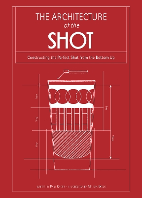 Architecture of the Shot: Constructing the Perfect Shots and Shooters from the Bottom Up by Paul Knorr