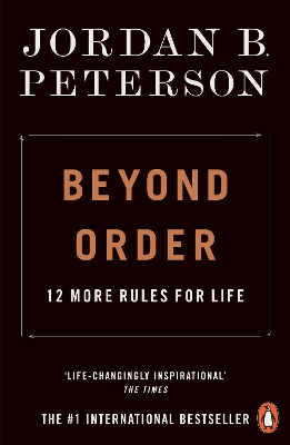 Beyond Order: 12 More Rules for Life by Jordan B Peterson