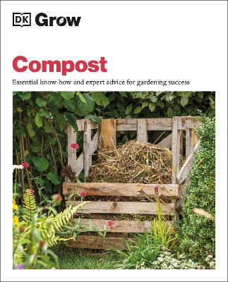 Grow Compost: Essential Know-how and Expert Advice for Gardening Success book