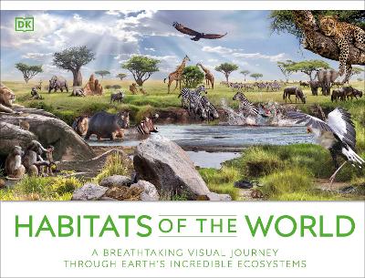 Habitats of the World: A Breathtaking Visual Journey Through Earth's Incredible Ecosystems book