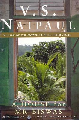 House For Mr Biswas by V. S. Naipaul