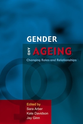 Gender And Ageing: Changing Roles and Relationships by Sara Arber