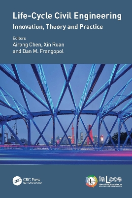 Life-Cycle Civil Engineering: Innovation, Theory and Practice: Proceedings of the 7th International Symposium on Life-Cycle Civil Engineering (IALCCE 2020), October 27-30, 2020, Shanghai, China book