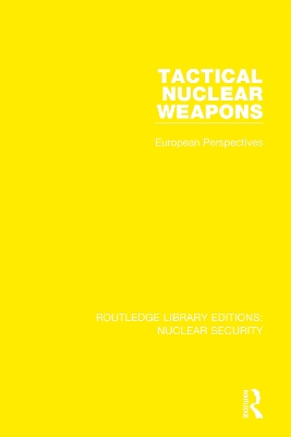 Tactical Nuclear Weapons: European Perspectives book