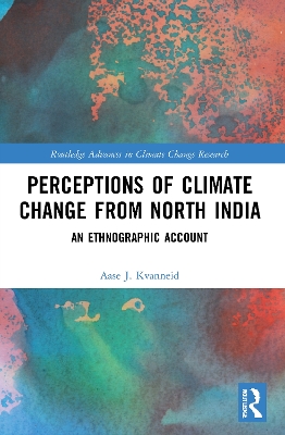 Perceptions of Climate Change from North India: An Ethnographic Account by Aase J. Kvanneid