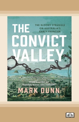 The Convict Valley: The bloody struggle on Australia's early frontier book