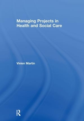 Managing Projects in Health and Social Care book