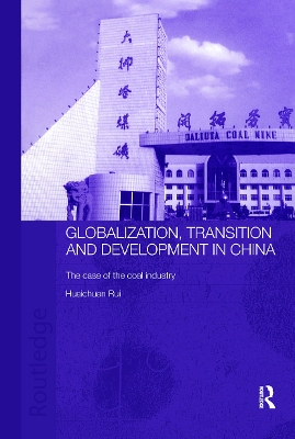 Globalization, Transition and Development in China by Rui Huaichuan