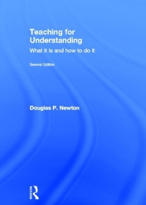 Teaching for Understanding by Douglas P Newton