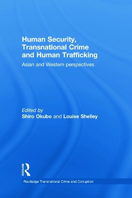 Human Security, Transnational Crime and Human Trafficking by Shiro Okubo