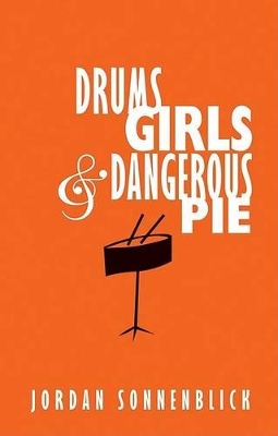 Drums, Girls, & Dangerous Pie by Jordan Sonnenblick