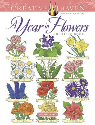Creative Haven a Year in Flowers Coloring Book book