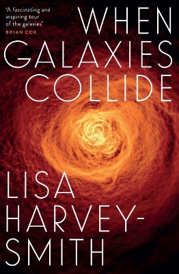 When Galaxies Collide by Lisa Harvey-Smith