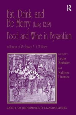 Eat, Drink, and be Merry (Luke 12:19) - Food and Wine in Byzantium book