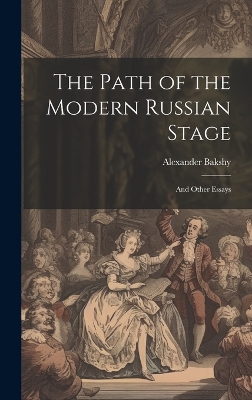 The Path of the Modern Russian Stage: And Other Essays by Alexander Bakshy
